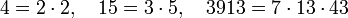 4=2\cdot2, \quad 15=3\cdot5, \quad 3913=7\cdot13\cdot43